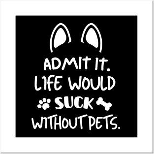 Life would suck without pets. Posters and Art